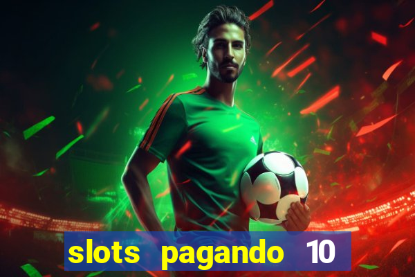 slots pagando 10 no cadastro